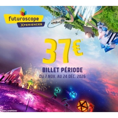 Futuroscope E-Billet  Automne 2026 Valable Du 07/11 au 24/12/2026